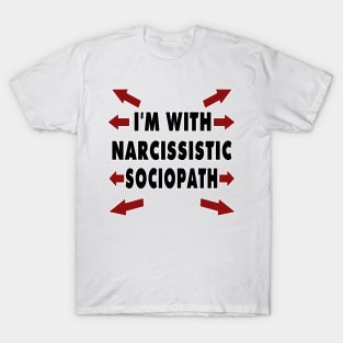 I'm With Narcissistic Sociopath T-Shirt